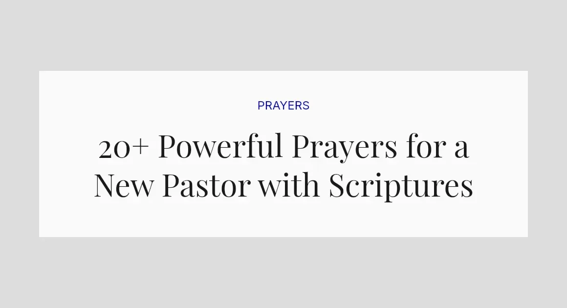 20+ Powerful Prayers for a New Pastor with Scriptures