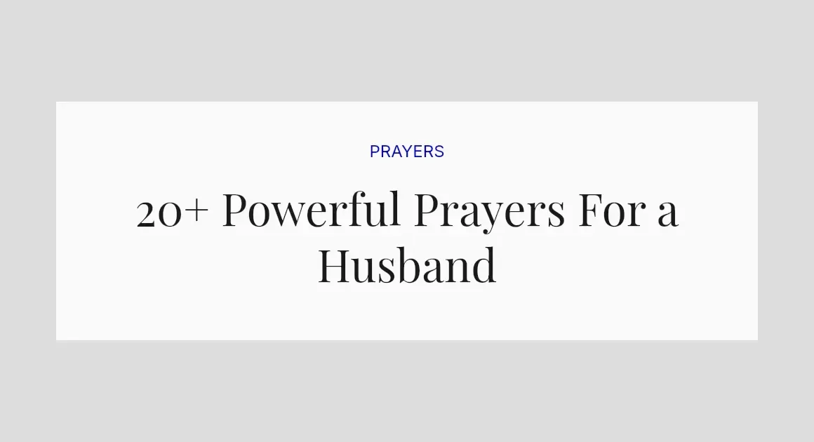 20+ Powerful Prayers For a Husband