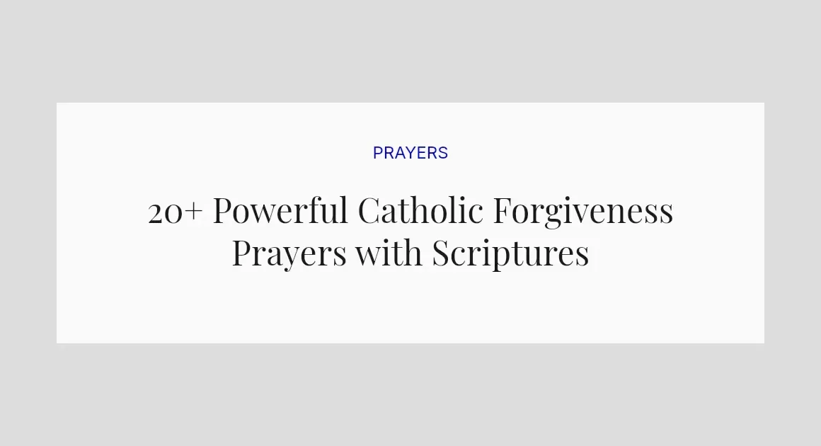 20+ Powerful Catholic Forgiveness Prayers with Scriptures