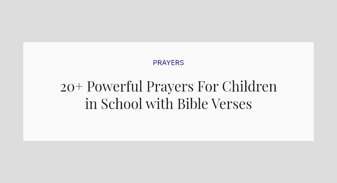 20+ Powerful Prayers For Children in School with Bible Verses