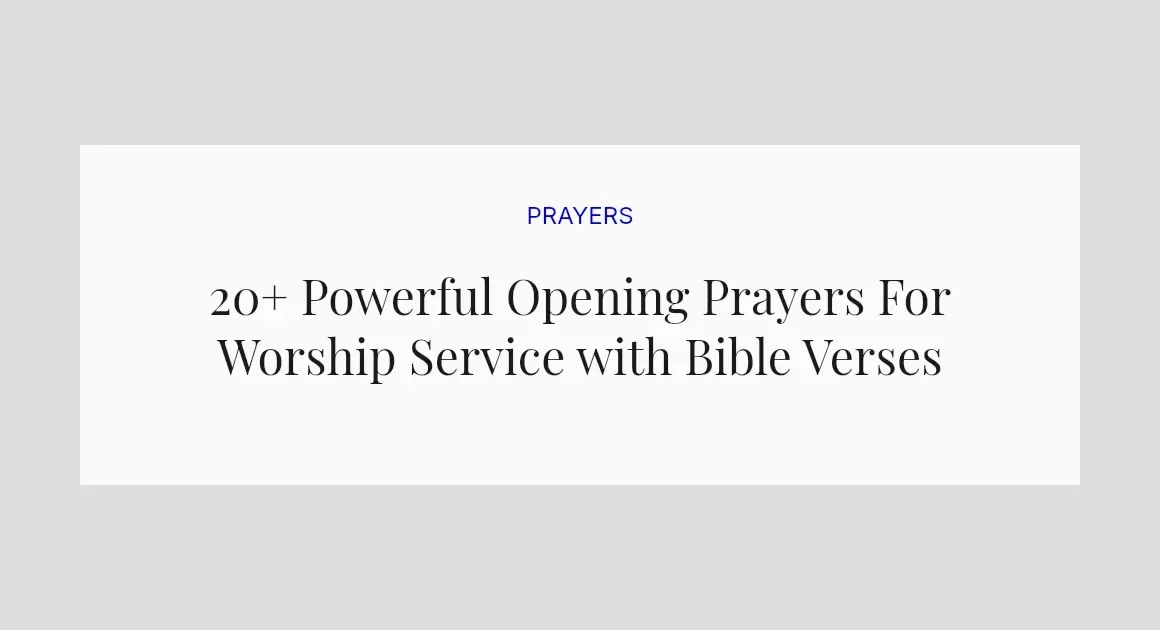 20+ Powerful Opening Prayers For Worship Service with Bible Verses