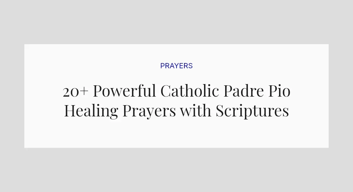 20+ Powerful Catholic Padre Pio Healing Prayers with Scriptures