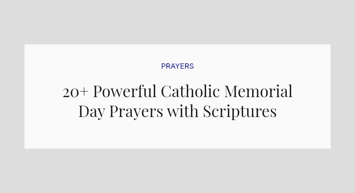 20+ Powerful Catholic Memorial Day Prayers with Scriptures