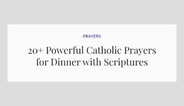 20+ Powerful Catholic Prayers for Dinner with Scriptures