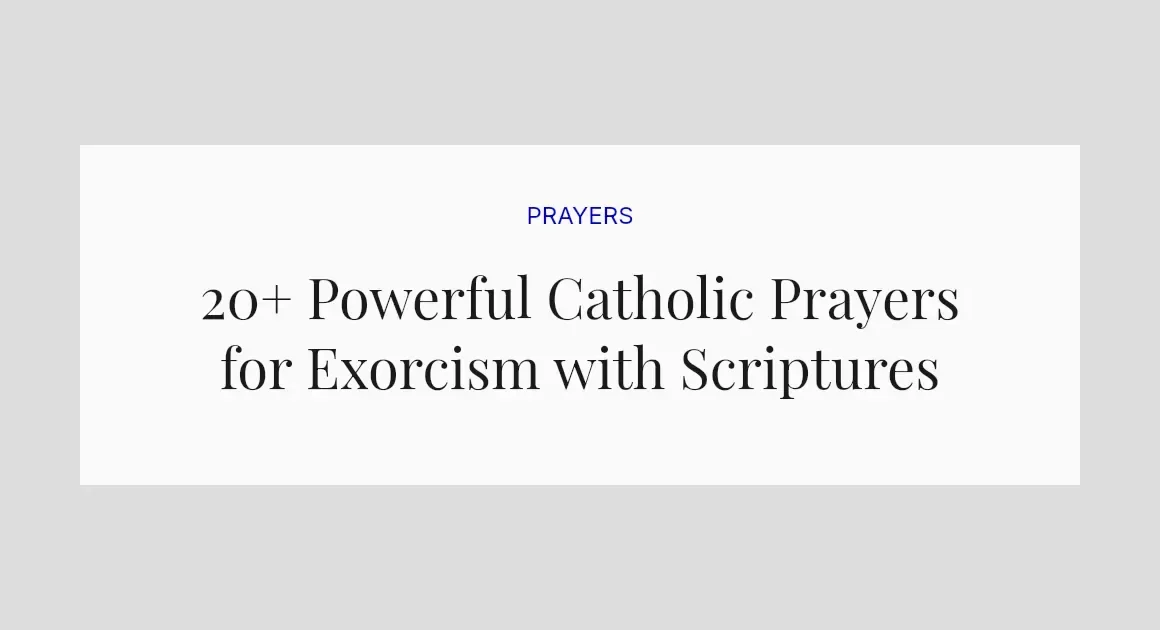 20+ Powerful Catholic Prayers for Exorcism with Scriptures