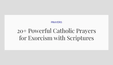 20+ Powerful Catholic Prayers for Exorcism with Scriptures