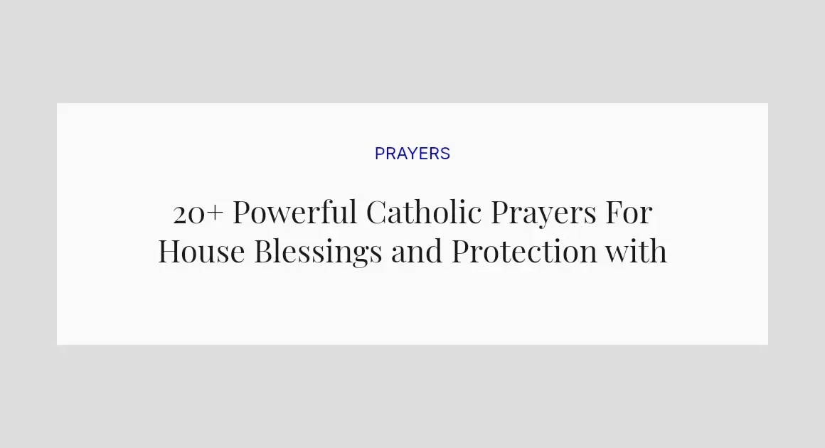 20+ Powerful Catholic Prayers For House Blessings and Protection with Scriptures