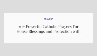 20+ Powerful Catholic Prayers For House Blessings and Protection with Scriptures