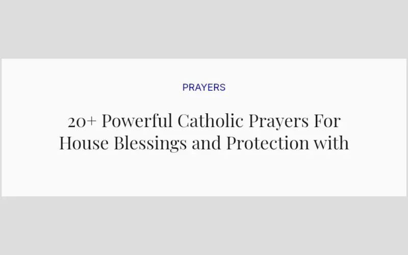 20+ Powerful Catholic Prayers For House Blessings and Protection with Scriptures