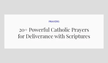 20+ Powerful Catholic Prayers for Deliverance with Scriptures