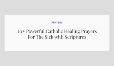 20+ Powerful Catholic Healing Prayers For The Sick with Scriptures