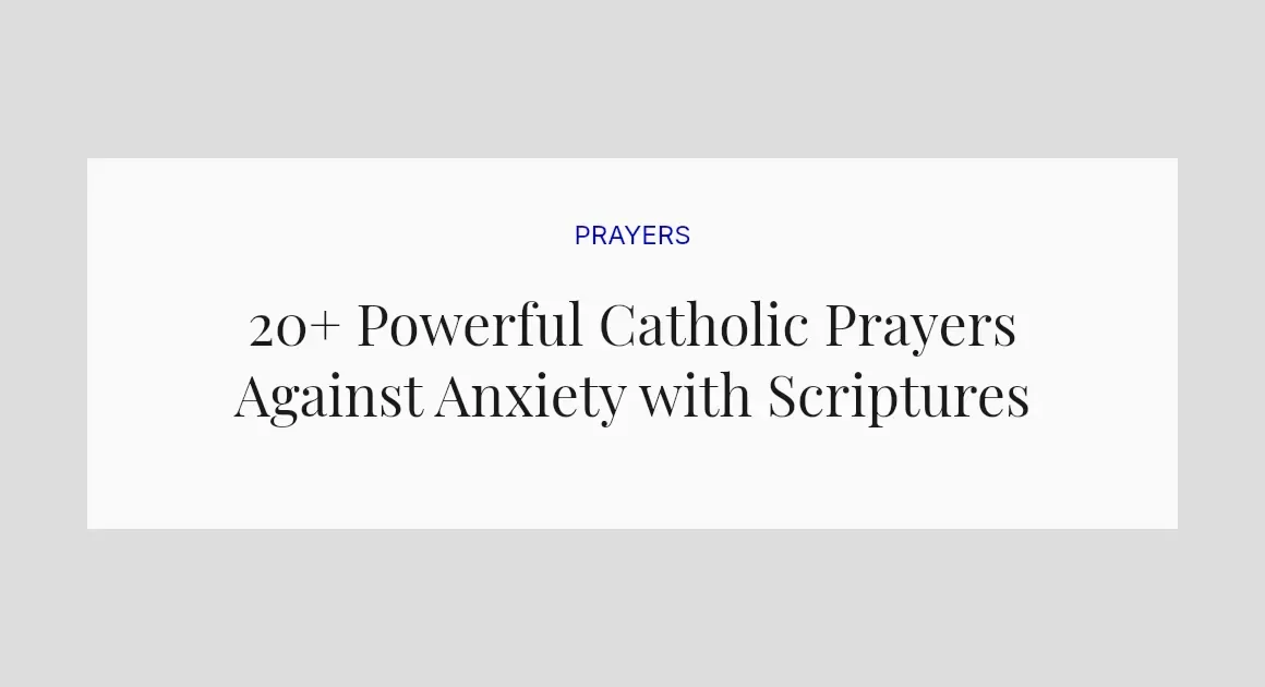 20+ Powerful Catholic Prayers Against Anxiety with Scriptures