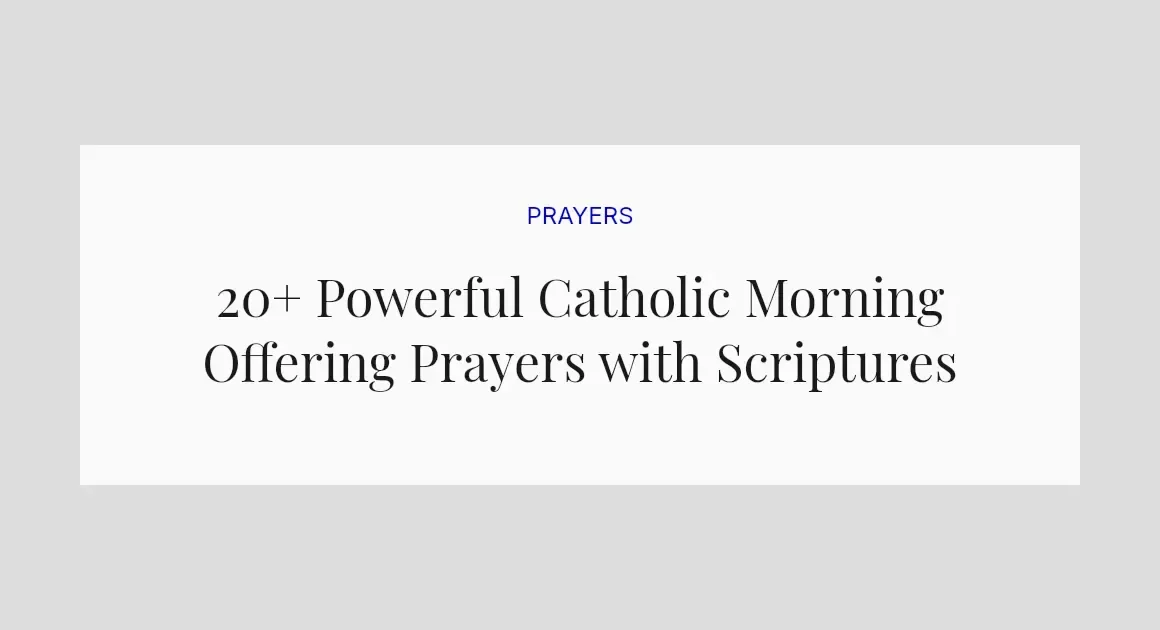 20+ Powerful Catholic Morning Offering Prayers with Scriptures