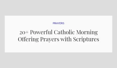 20+ Powerful Catholic Morning Offering Prayers with Scriptures