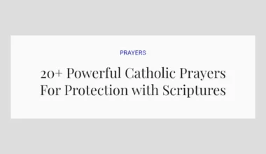 20+ Powerful Catholic Prayers For Protection with Scriptures