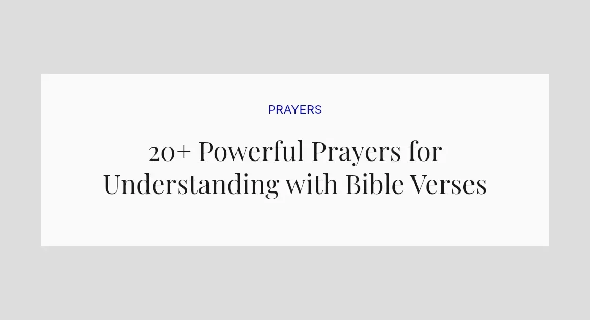 20+ Powerful Prayers for Understanding with Bible Verses
