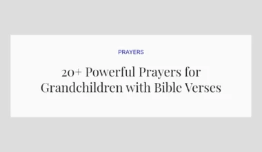 20+ Powerful Prayers for Grandchildren with Bible Verses