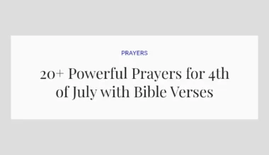 20+ Powerful Prayers for 4th of July with Bible Verses