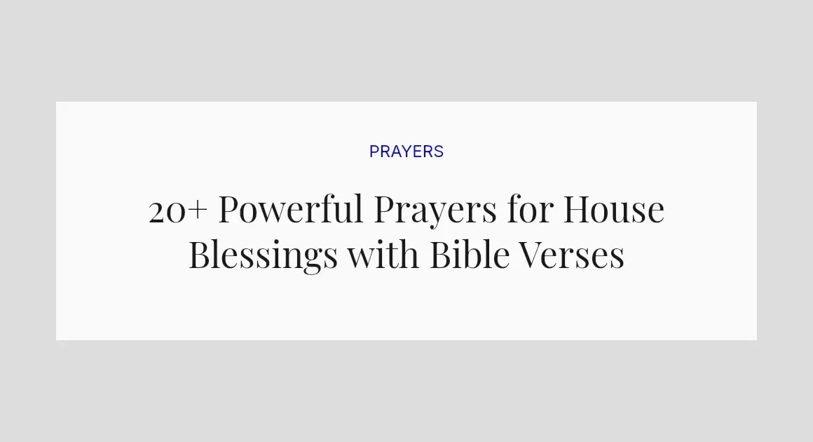 20+ Powerful Prayers for House Blessings with Bible Verses