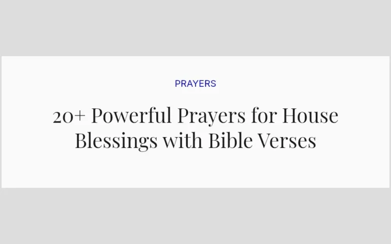 20+ Powerful Prayers for House Blessings with Bible Verses