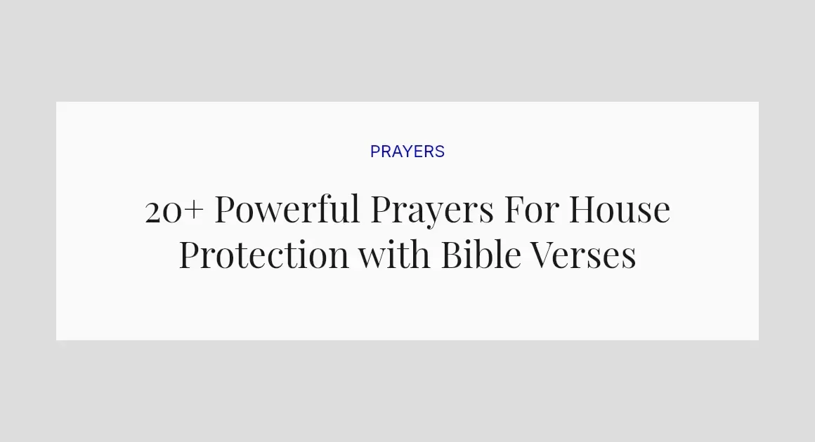 20+ Powerful Prayers For House Protection with Bible Verses