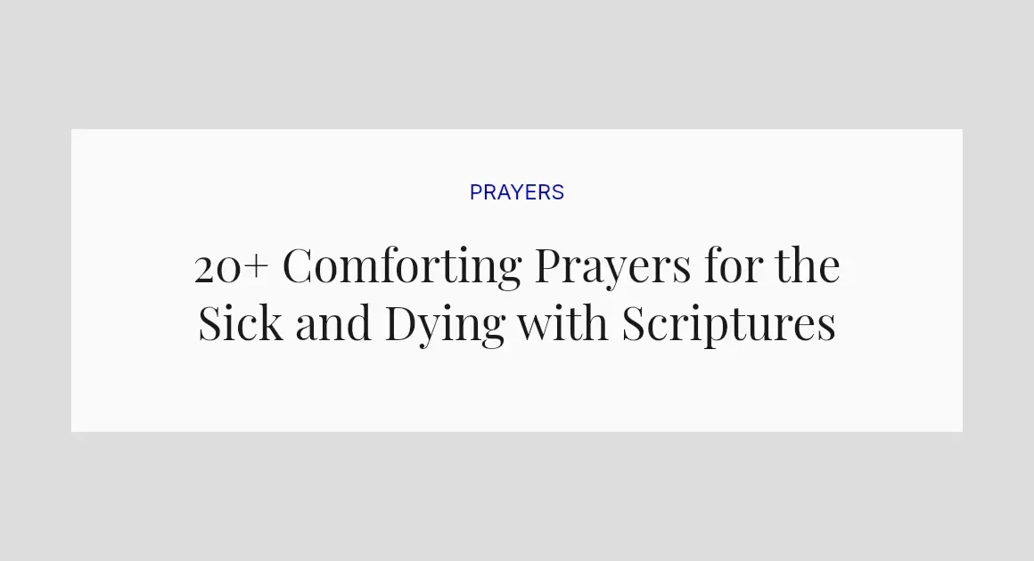 20+ Comforting Prayers for the Sick and Dying with Scriptures