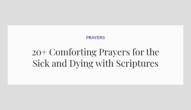 20+ Comforting Prayers for the Sick and Dying with Scriptures