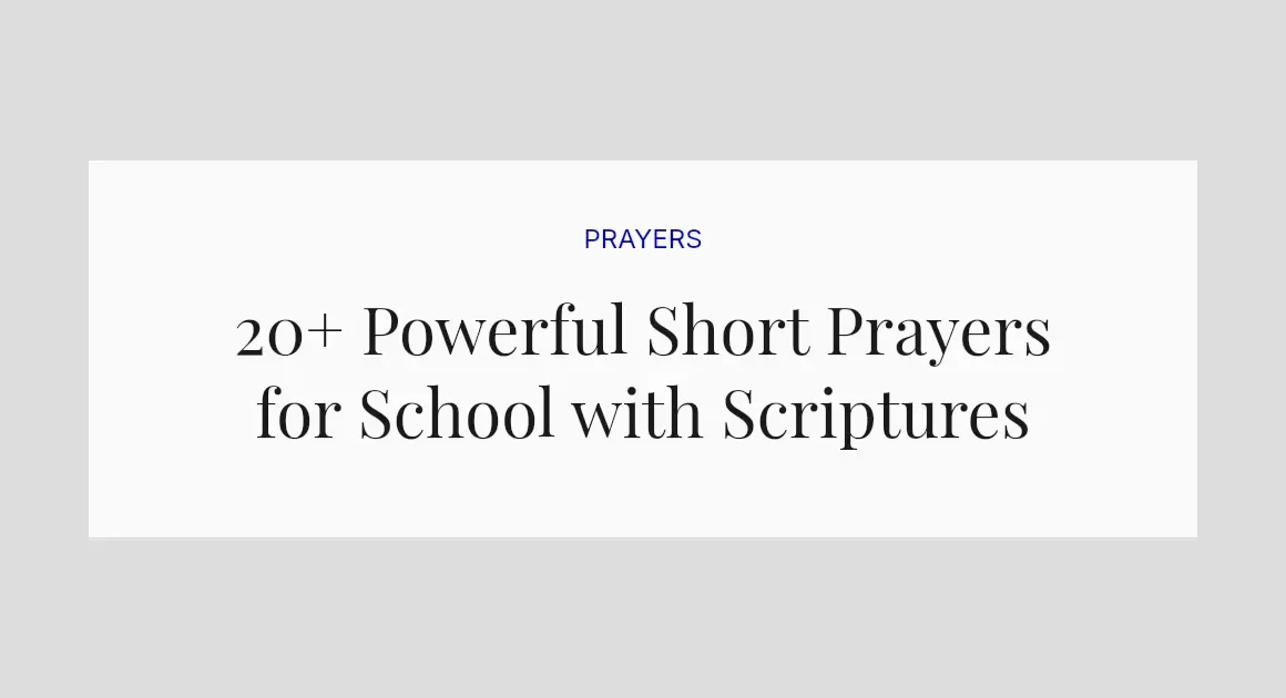 20+ Powerful Short Prayers for School with Scriptures