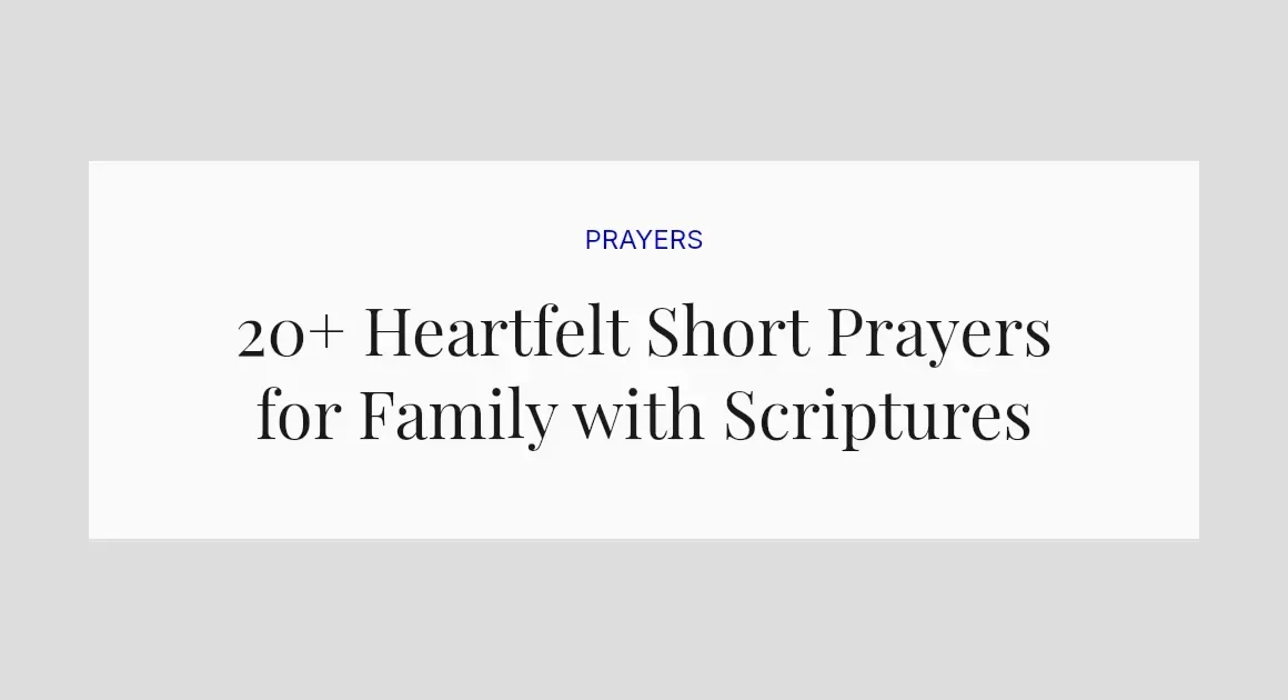 20+ Heartfelt Short Prayers for Family with Scriptures