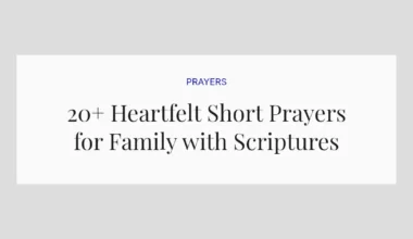 20+ Heartfelt Short Prayers for Family with Scriptures