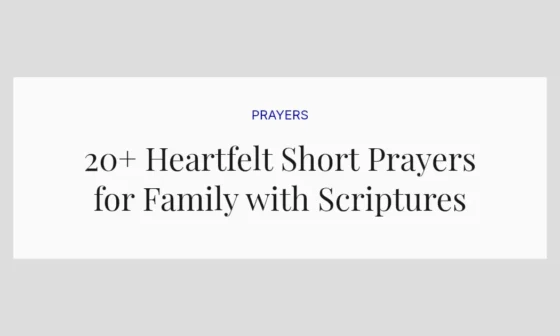 20+ Heartfelt Short Prayers for Family with Scriptures