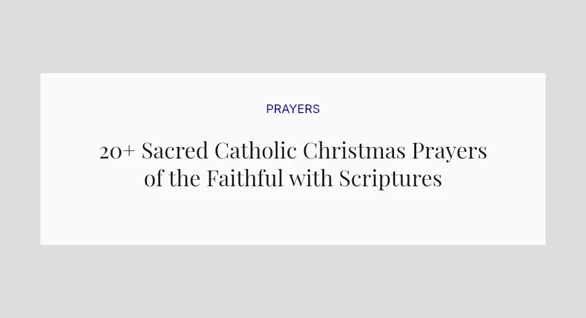 20+ Sacred Catholic Christmas Prayers of the Faithful with Scriptures