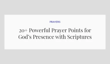 20+ Powerful Prayer Points for God’s Presence with Scriptures