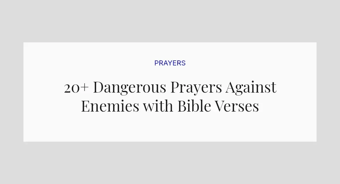 20+ Dangerous Prayers Against Enemies with Bible Verses