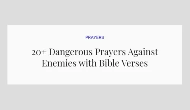 20+ Dangerous Prayers Against Enemies with Bible Verses