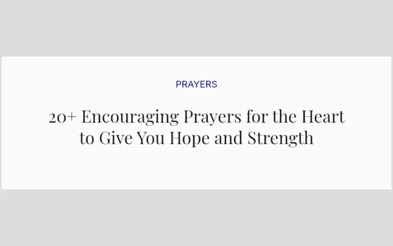 20+ Encouraging Prayers for the Heart to Give You Hope and Strength