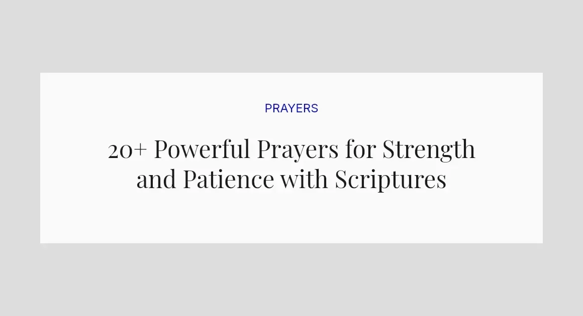 20+ Powerful Prayers for Strength and Patience with Scriptures