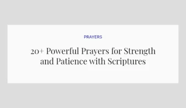 20+ Powerful Prayers for Strength and Patience with Scriptures
