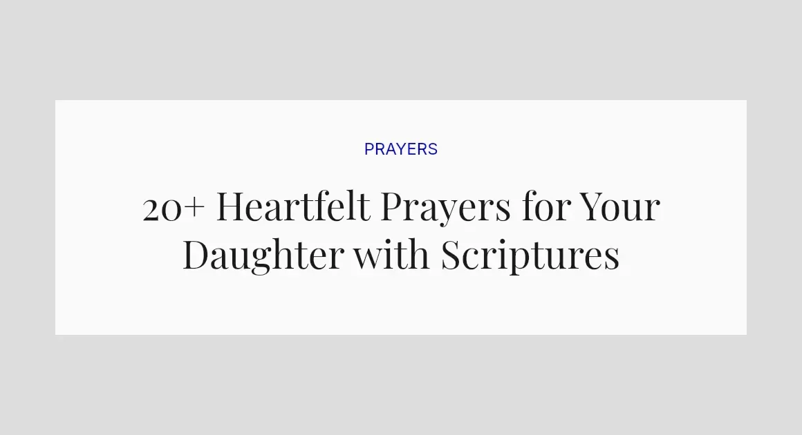 20+ Heartfelt Prayers for Your Daughter with Scriptures