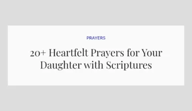 20+ Heartfelt Prayers for Your Daughter with Scriptures
