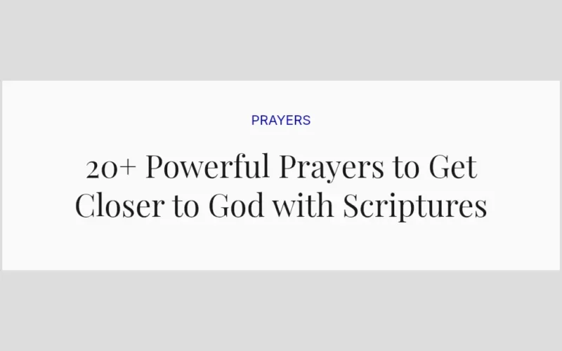 20+ Powerful Prayers to Get Closer to God with Scriptures