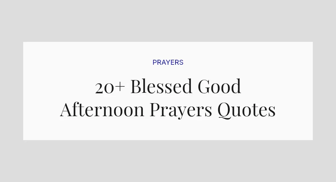 20+ Blessed Good Afternoon Prayers Quotes