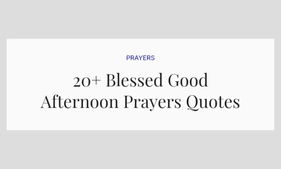 20+ Blessed Good Afternoon Prayers Quotes