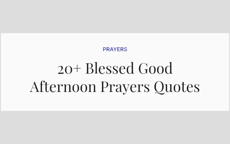 20+ Blessed Good Afternoon Prayers Quotes