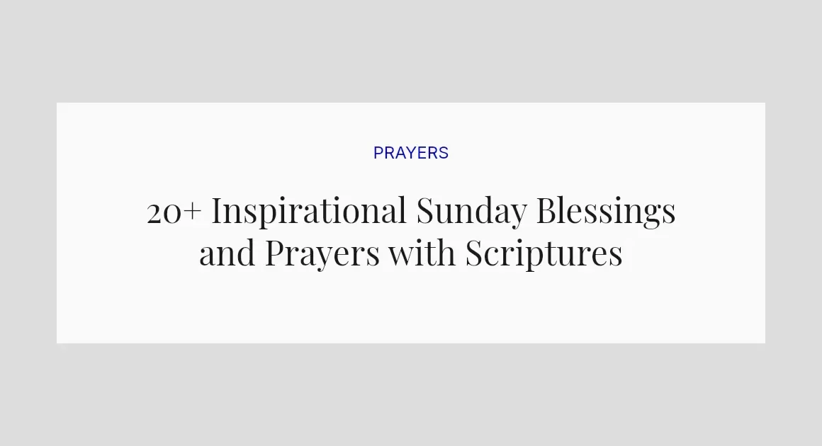 20+ Inspirational Sunday Blessings and Prayers with Scriptures