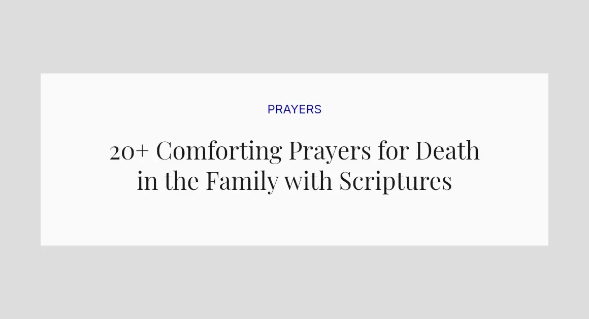 20+ Comforting Prayers for Death in the Family with Scriptures