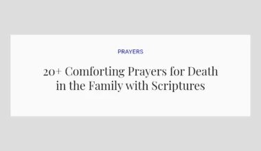 20+ Comforting Prayers for Death in the Family with Scriptures