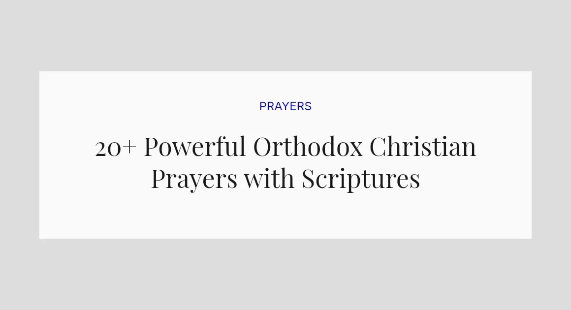 20+ Powerful Orthodox Christian Prayers with Scriptures