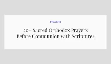 20+ Sacred Orthodox Prayers Before Communion with Scriptures