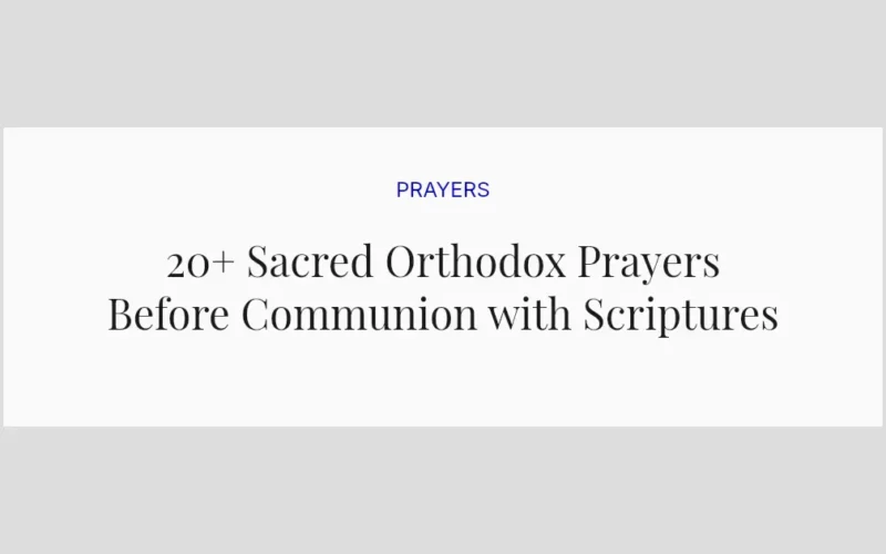 20+ Sacred Orthodox Prayers Before Communion with Scriptures